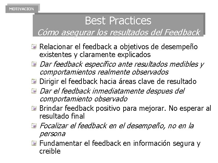 MOTIVACION Best Practices Cómo asegurar los resultados del Feedback Relacionar el feedback a objetivos