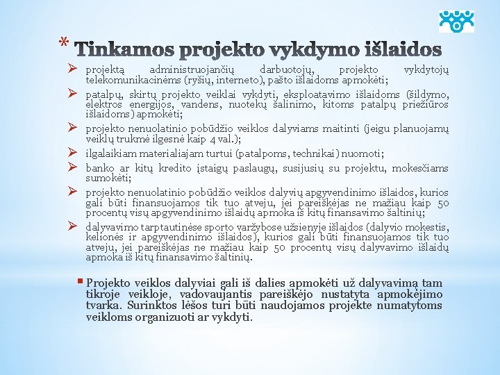 * Ø Ø Ø Ø projektą administruojančių darbuotojų, projekto vykdytojų telekomunikacinėms (ryšių, interneto), pašto