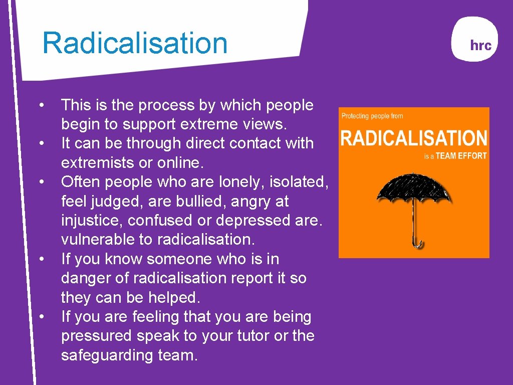 Radicalisation • • • This is the process by which people begin to support