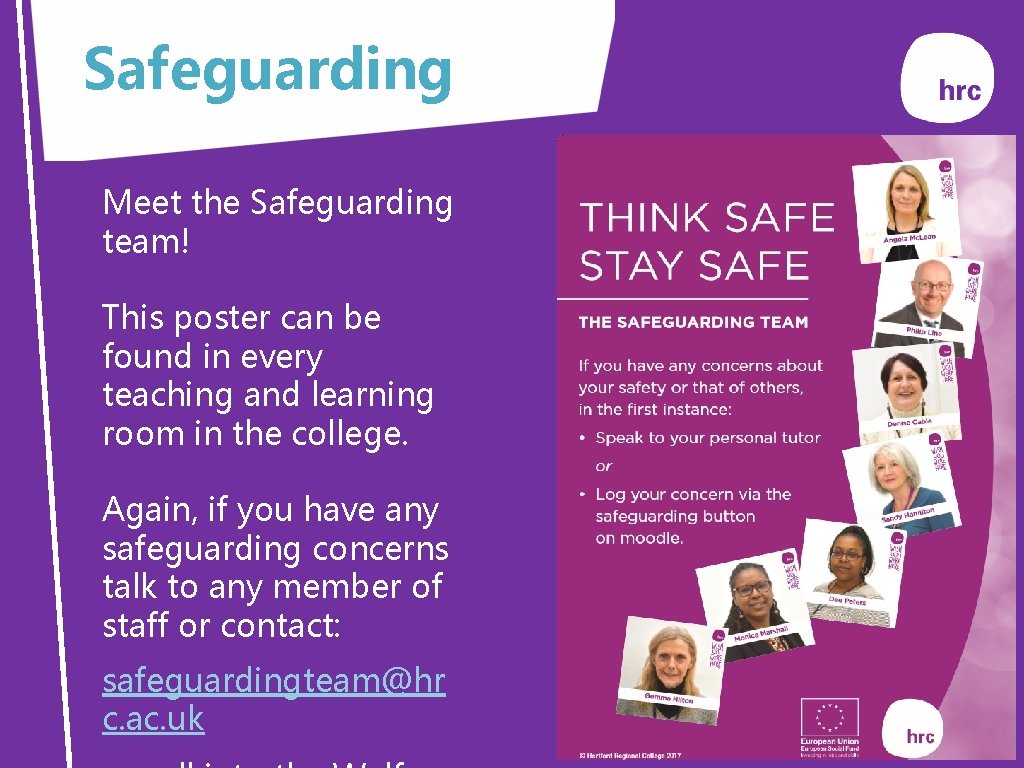 Safeguarding Meet the Safeguarding team! This poster can be found in every teaching and