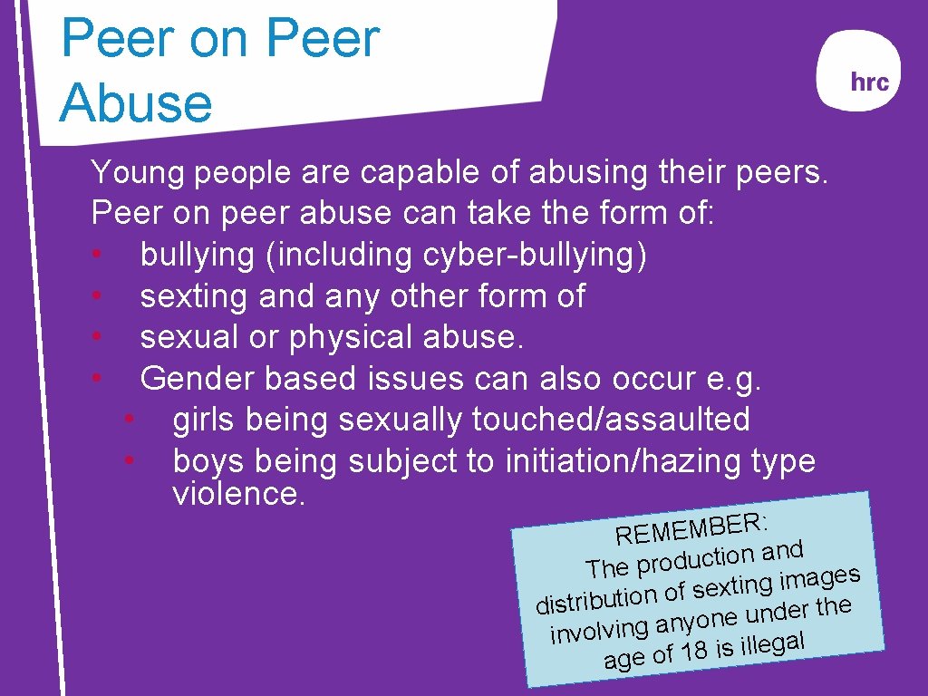 Peer on Peer Abuse Young people are capable of abusing their peers. Peer on