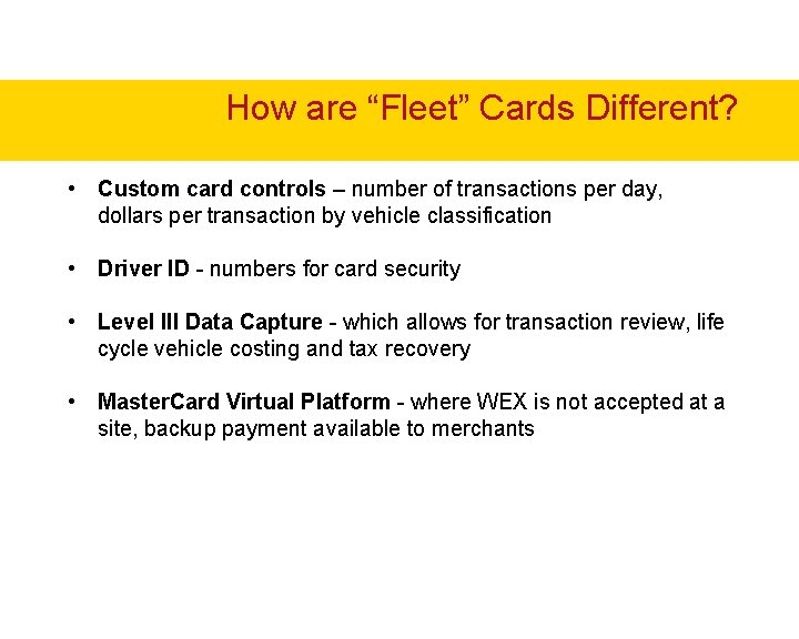 How are “Fleet” Cards Different? • Custom card controls – number of transactions per How are “Fleet” Cards Different? • Custom card controls – number of transactions per