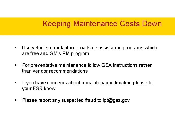 Keeping Maintenance Costs Down • Use vehicle manufacturer roadside assistance programs which are free Keeping Maintenance Costs Down • Use vehicle manufacturer roadside assistance programs which are free