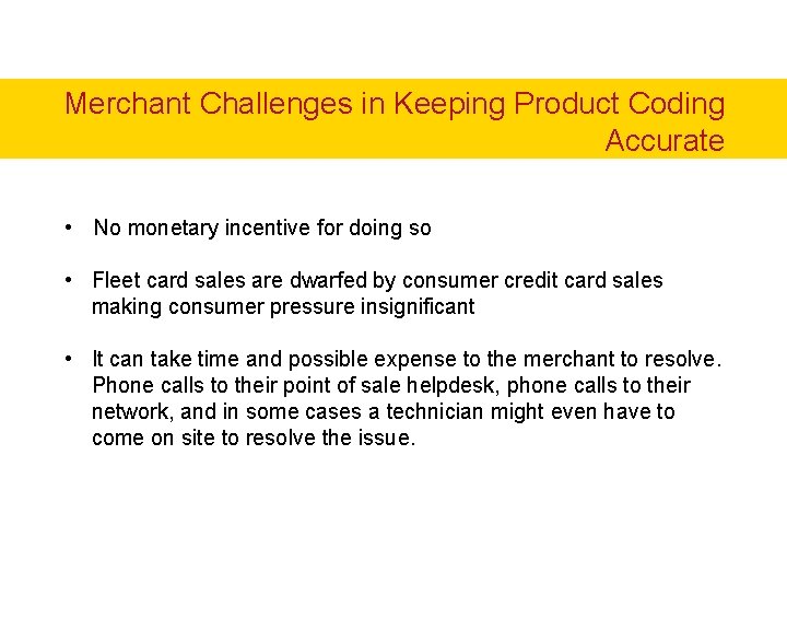 Merchant Challenges in Keeping Product Coding Accurate • No monetary incentive for doing so Merchant Challenges in Keeping Product Coding Accurate • No monetary incentive for doing so