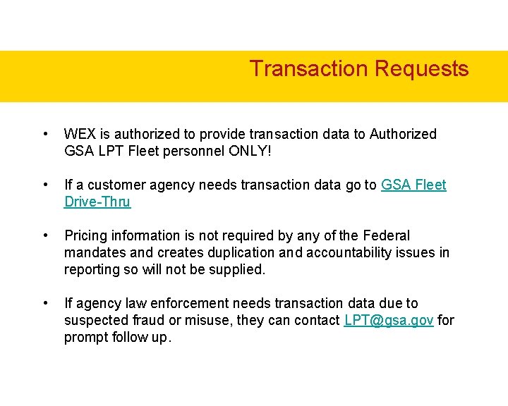 Transaction Requests • WEX is authorized to provide transaction data to Authorized GSA LPT Transaction Requests • WEX is authorized to provide transaction data to Authorized GSA LPT