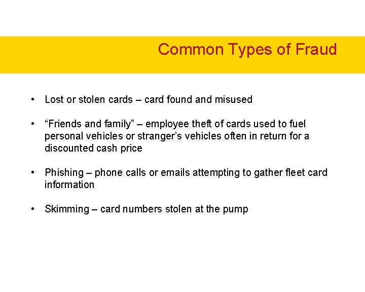 Common Types of Fraud • Lost or stolen cards – card found and misused Common Types of Fraud • Lost or stolen cards – card found and misused
