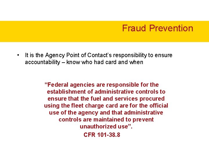 Fraud Prevention • It is the Agency Point of Contact’s responsibility to ensure accountability Fraud Prevention • It is the Agency Point of Contact’s responsibility to ensure accountability