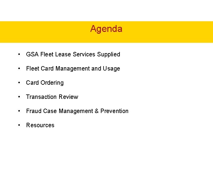 Agenda • GSA Fleet Lease Services Supplied • Fleet Card Management and Usage • Agenda • GSA Fleet Lease Services Supplied • Fleet Card Management and Usage •