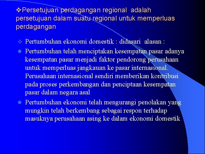 v. Persetujuan perdagangan regional adalah persetujuan dalam suatu regional untuk memperluas perdagangan Pertumbuhan ekonomi