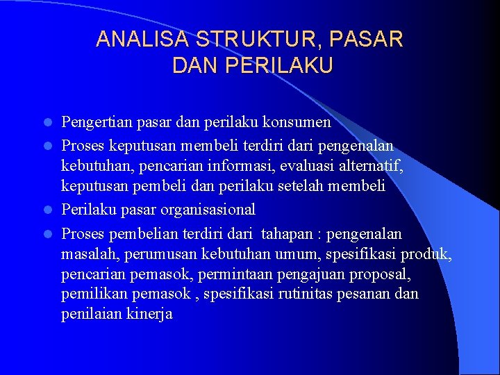 ANALISA STRUKTUR, PASAR DAN PERILAKU Pengertian pasar dan perilaku konsumen l Proses keputusan membeli