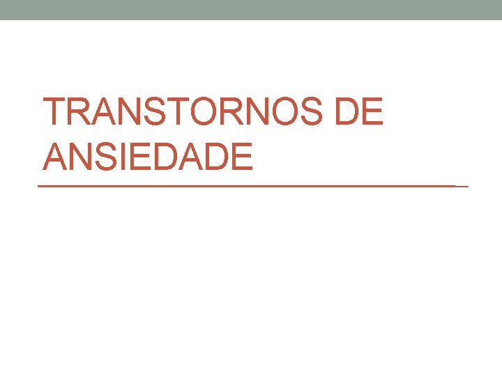 TRANSTORNOS DE ANSIEDADE 