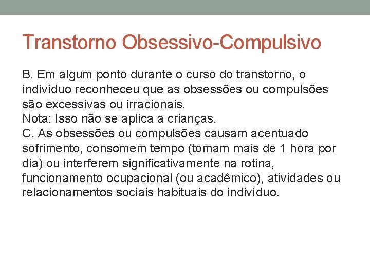 Transtorno Obsessivo-Compulsivo B. Em algum ponto durante o curso do transtorno, o indivíduo reconheceu