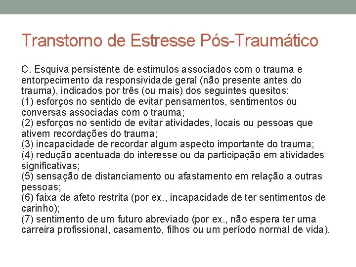 Transtorno de Estresse Pós-Traumático C. Esquiva persistente de estímulos associados com o trauma e