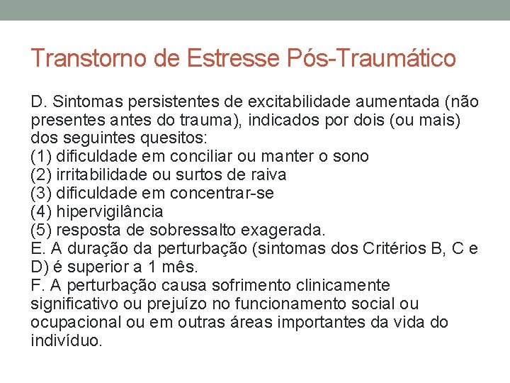 Transtorno de Estresse Pós-Traumático D. Sintomas persistentes de excitabilidade aumentada (não presentes antes do