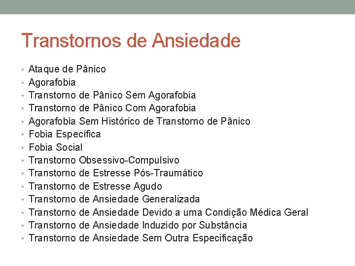 Transtornos de Ansiedade • Ataque de Pânico • Agorafobia • Transtorno de Pânico Sem