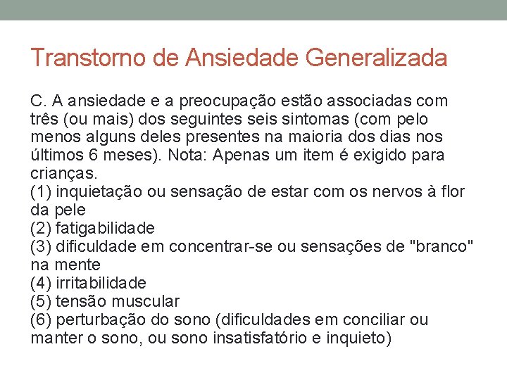 Transtorno de Ansiedade Generalizada C. A ansiedade e a preocupação estão associadas com três