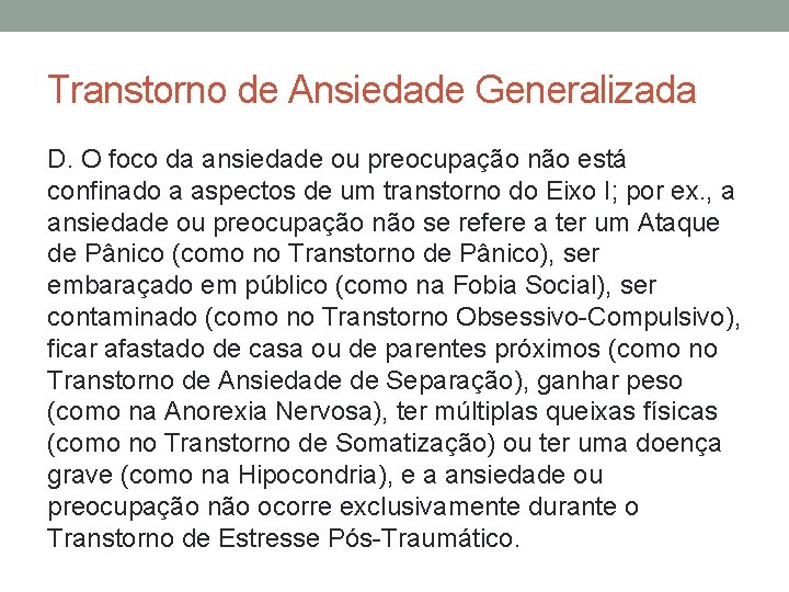 Transtorno de Ansiedade Generalizada D. O foco da ansiedade ou preocupação não está confinado