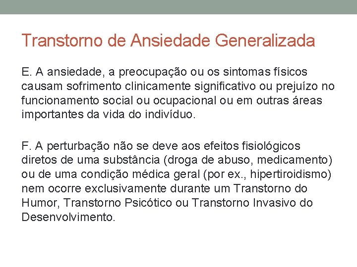 Transtorno de Ansiedade Generalizada E. A ansiedade, a preocupação ou os sintomas físicos causam