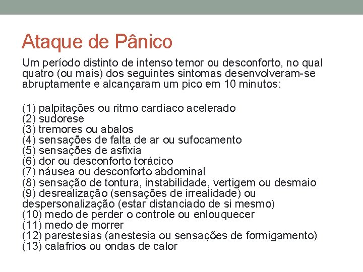 Ataque de Pânico Um período distinto de intenso temor ou desconforto, no qual quatro