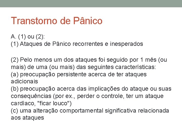 Transtorno de Pânico A. (1) ou (2): (1) Ataques de Pânico recorrentes e inesperados