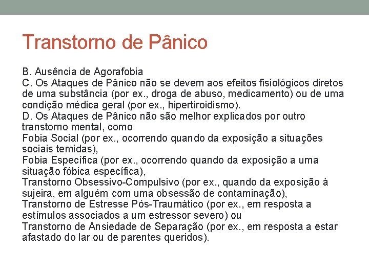 Transtorno de Pânico B. Ausência de Agorafobia C. Os Ataques de Pânico não se