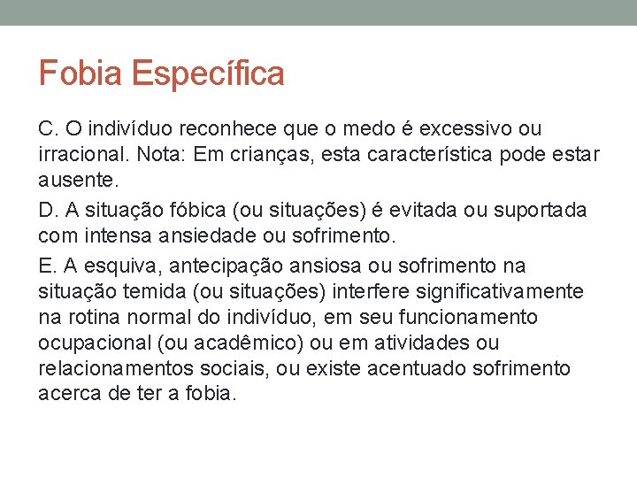 Fobia Específica C. O indivíduo reconhece que o medo é excessivo ou irracional. Nota: