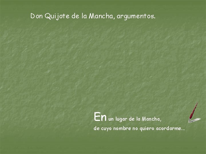 Don Quijote de la Mancha, argumentos. En un lugar de la Mancha, de cuyo