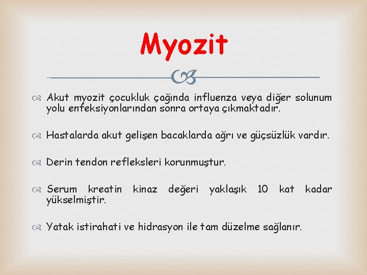 Myozit Akut myozit çocukluk çağında influenza veya diğer solunum yolu enfeksiyonlarından sonra ortaya çıkmaktadır.