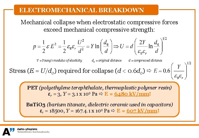 ELECTROMECHANICAL BREAKDOWN Mechanical collapse when electrostatic compressive forces exceed mechanical compressive strength: Y =