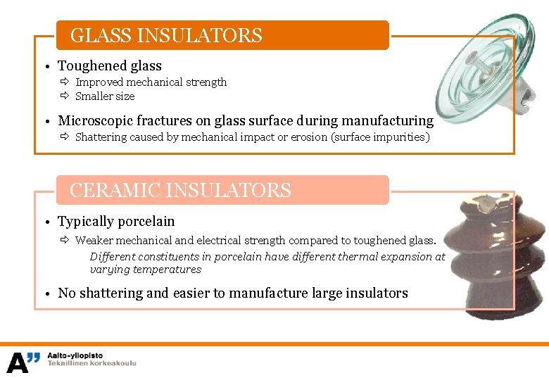 GLASS INSULATORS • Toughened glass Improved mechanical strength Smaller size • Microscopic fractures on