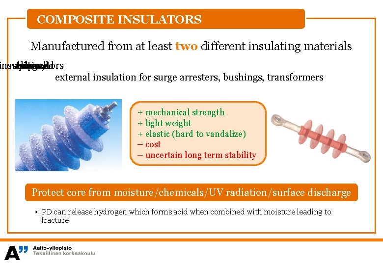 COMPOSITE INSULATORS Manufactured from at least two different insulating materials insulator overhead strings, as