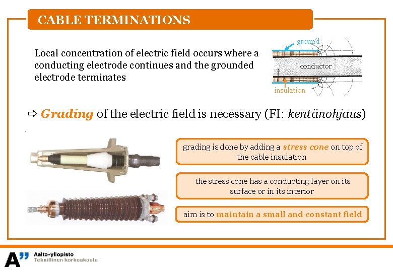 CABLE TERMINATIONS ground Local concentration of electric field occurs where a conducting electrode continues