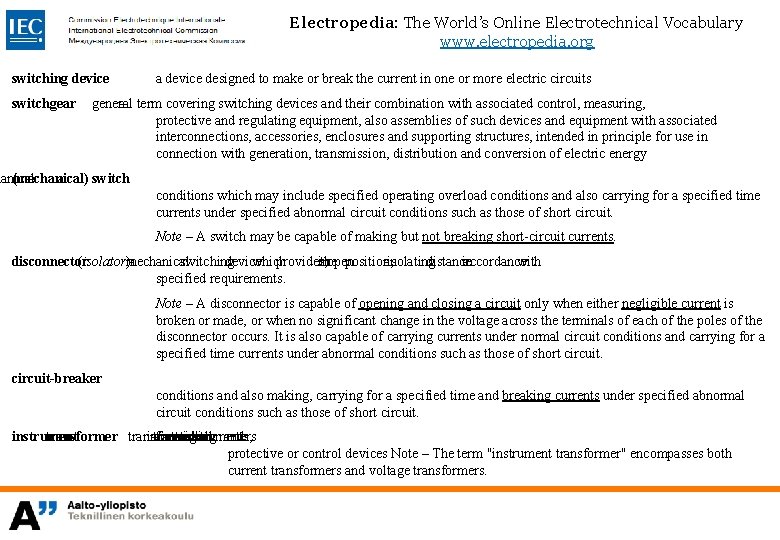 Electropedia: The World’s Online Electrotechnical Vocabulary www. electropedia. org switching device switchgear a device