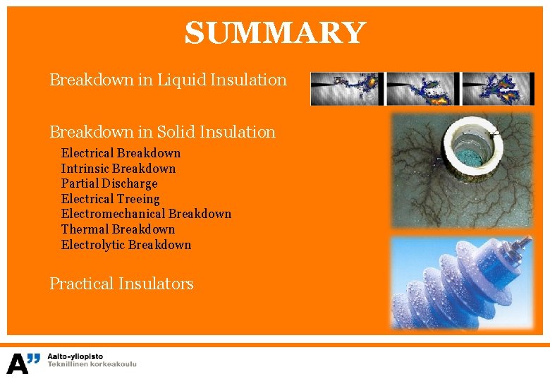 SUMMARY Breakdown in Liquid Insulation Breakdown in Solid Insulation Electrical Breakdown Intrinsic Breakdown Partial