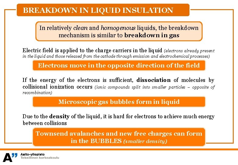 BREAKDOWN IN LIQUID INSULATION In relatively clean and homogenous liquids, the breakdown mechanism is