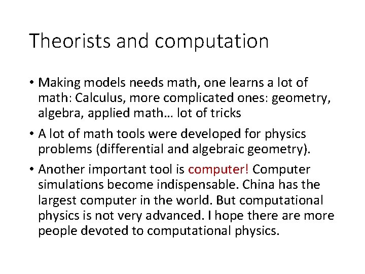 Theorists and computation • Making models needs math, one learns a lot of math: