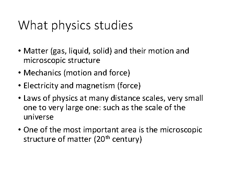 What physics studies • Matter (gas, liquid, solid) and their motion and microscopic structure