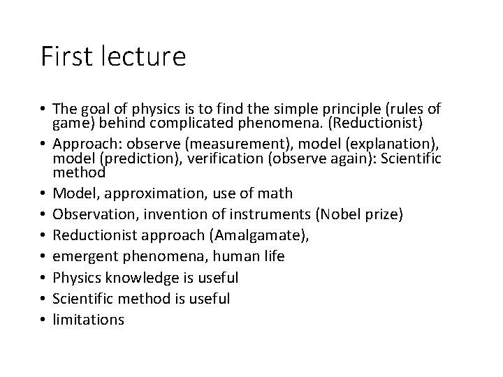 First lecture • The goal of physics is to find the simple principle (rules