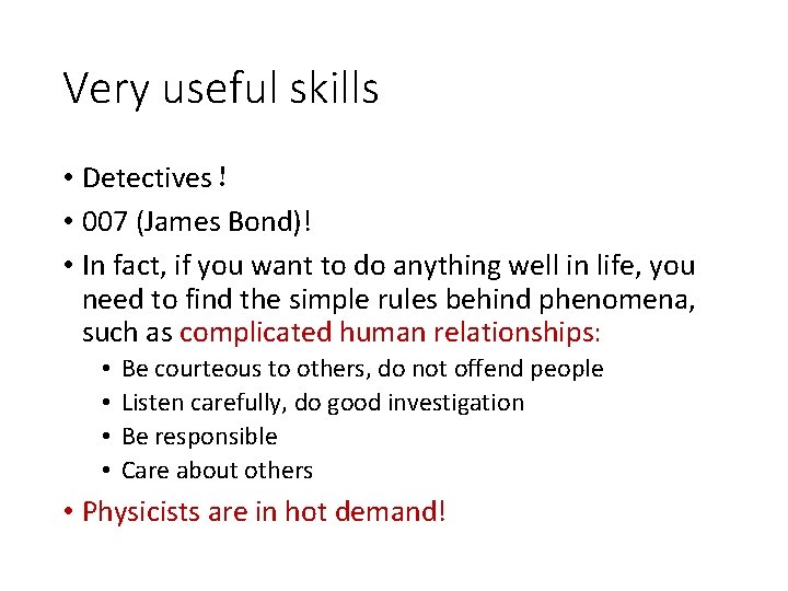 Very useful skills • Detectives！ • 007 (James Bond)! • In fact, if you