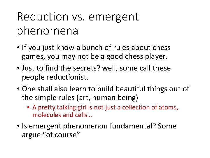 Reduction vs. emergent phenomena • If you just know a bunch of rules about