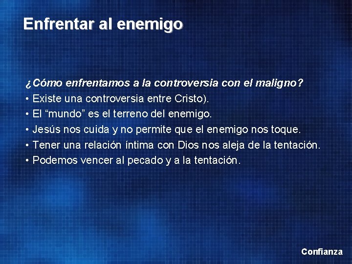 Enfrentar al enemigo ¿Cómo enfrentamos a la controversia con el maligno? • Existe una