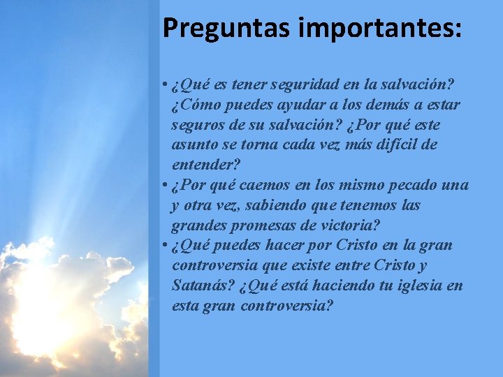 Preguntas importantes: • ¿Qué es tener seguridad en la salvación? ¿Cómo puedes ayudar a