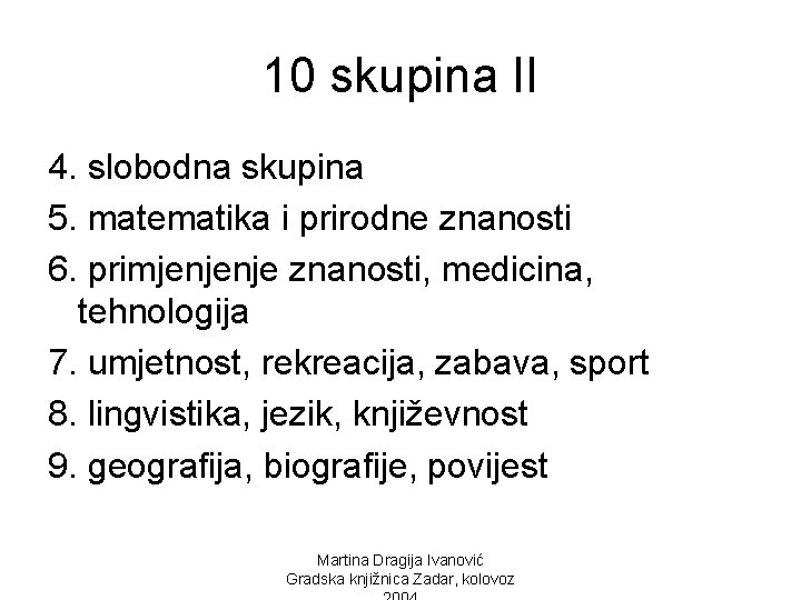 10 skupina II 4. slobodna skupina 5. matematika i prirodne znanosti 6. primjenjenje znanosti,