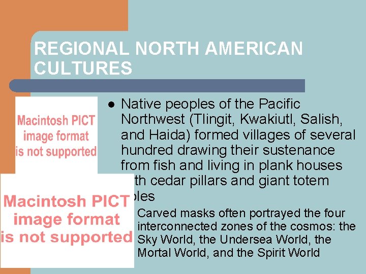 REGIONAL NORTH AMERICAN CULTURES l Native peoples of the Pacific Northwest (Tlingit, Kwakiutl, Salish,