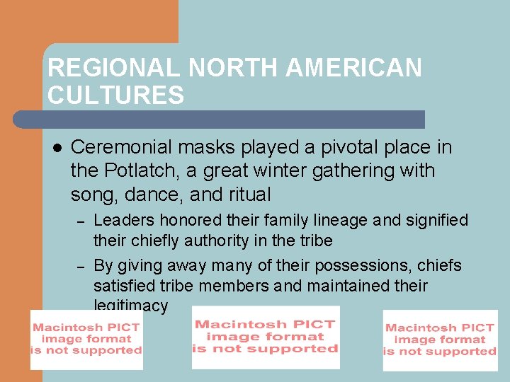 REGIONAL NORTH AMERICAN CULTURES l Ceremonial masks played a pivotal place in the Potlatch,