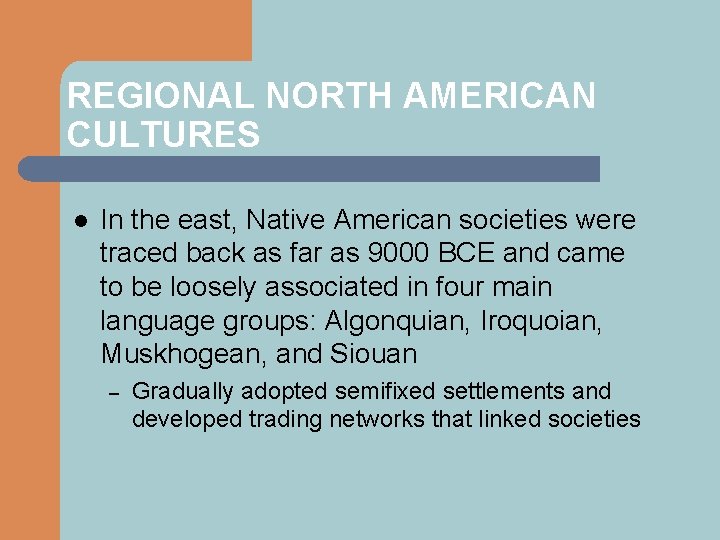 REGIONAL NORTH AMERICAN CULTURES l In the east, Native American societies were traced back