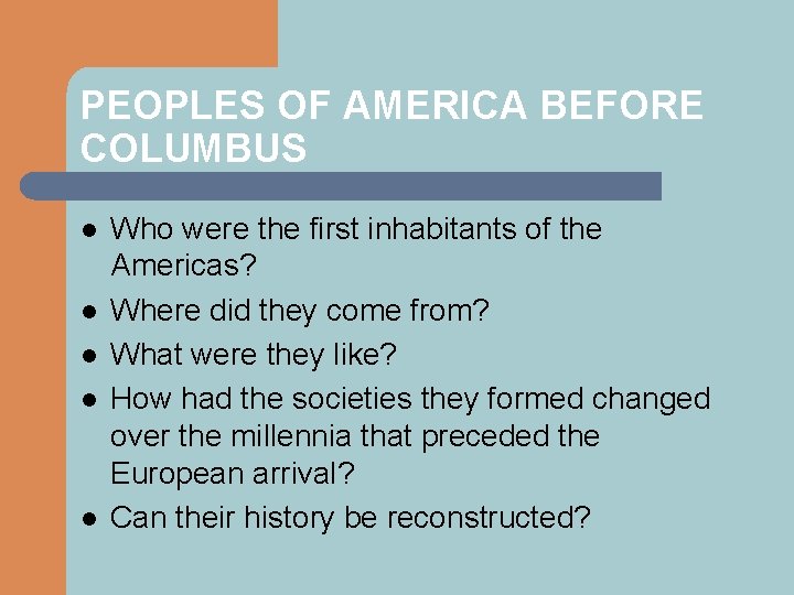 PEOPLES OF AMERICA BEFORE COLUMBUS l l l Who were the first inhabitants of