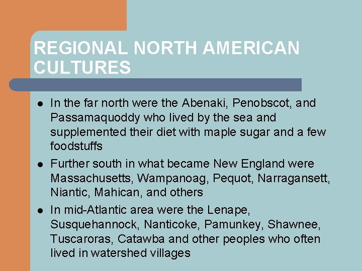 REGIONAL NORTH AMERICAN CULTURES l l l In the far north were the Abenaki,