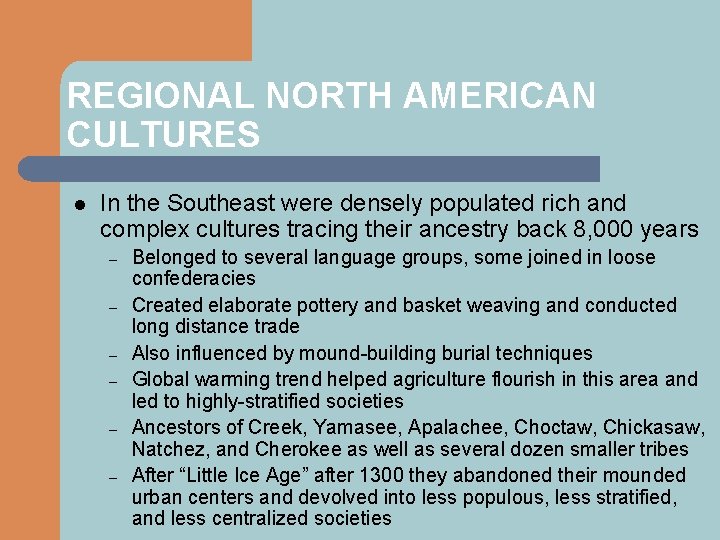 REGIONAL NORTH AMERICAN CULTURES l In the Southeast were densely populated rich and complex