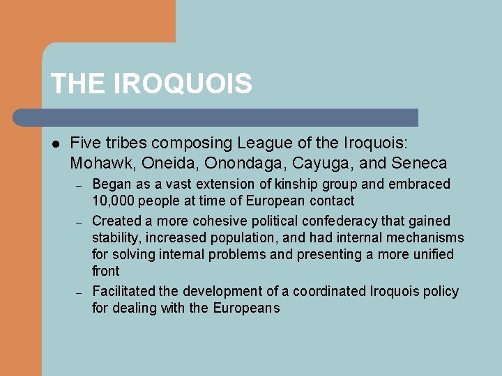 THE IROQUOIS l Five tribes composing League of the Iroquois: Mohawk, Oneida, Onondaga, Cayuga,